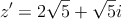 z^\prime=2 \sqrt{5}+ \sqrt{5}i