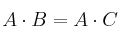 A \cdot B = A \cdot C