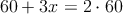 60+3x = 2 \cdot 60