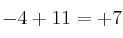 -4 + 11 = +7