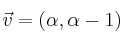 \vec{v}=(\alpha, \alpha -1)