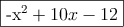 \fbox{-x^2+10x-12}