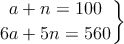 \left.
a+n  = 100 \atop
6a+5n=560
\right\}