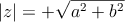 |z| =+\sqrt{a^2+b^2}