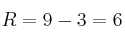 R = 9-3=6