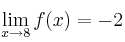 \lim_{x\rightarrow 8} f(x) = -2