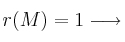 r(M)=1 \longrightarrow