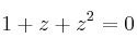 1+z+z^2=0