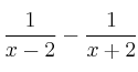 \frac{1}{x-2}  - \frac{1}{x+2}