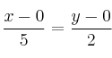 \frac{x-0}{5}=\frac{y-0}{2}