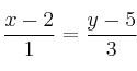 \frac{x-2}{1} = \frac{y-5}{3} 