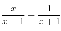 \frac{x}{x-1} - \frac{1}{x+1}