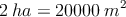 2 \: ha = 20000 \: m^2
