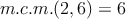 m.c.m.(2,6)=6