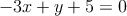 -3x+y +5= 0