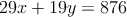 29 x + 19 y = 876