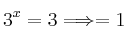 3^x = 3 \Longrightarrow \fboxx=1