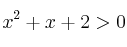 x^2+x+2 > 0