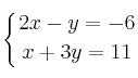 \displaystyle {
\left\{ { 2x-y=-6 \atop x+3y=11  } \right.
}