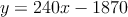 y=240x-1870