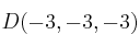 D(-3, -3, -3)