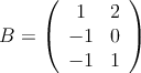 B = \left( \begin{array}{cc} 
1 & 2 \\
 -1 & 0 \\
 -1 & 1 
\end{array} \right)