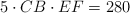 5 \cdot CB \cdot EF=280