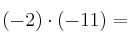 (-2) \cdot (-11) =