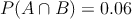 P(A \cap B)=0.06