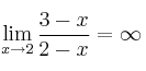 \lim_{x \rightarrow 2} \frac{3-x}{2-x} = \infty