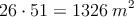 26 \cdot 51 = 1326 \: m^2 26 \cdot 51 = 1326 \: m^2