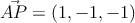 \vec{AP}=(1,-1,-1)