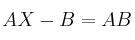 AX - B = AB