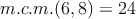 m.c.m.(6,8)=24