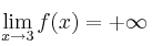 \lim_{x\rightarrow 3} f(x) = +\infty