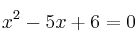 x^2-5x+6=0