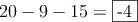 20 -9 - 15 = \fbox{-4}