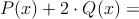 P(x)+2 \cdot Q(x)=