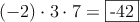 (-2) \cdot 3 \cdot 7 = \fbox{-42}