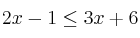 2x-1 \leq 3x+6