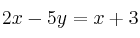 2x - 5y = x+3 2x - 5y = x+3