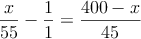 \frac{x}{55} -\frac{1}{1} =\frac{400-x}{45}