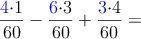 \frac{\color{blue}{4}\color{black}{\cdot 1}}{60}-\frac{\color{blue}{6}\color{black}{\cdot 3}}{60}+\frac{\color{blue}{3}\color{black}{\cdot 4}}{60}=