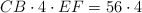  CB \cdot 4 \cdot  EF = 56 \cdot 4