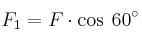 F_1 = F \cdot \cos \: 60^\circ