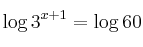 \log {3^{x+1}}= \log {60}