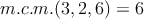 m.c.m.(3,2,6) = 6