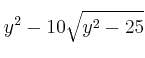 y^2-10\sqrt{y^2-25}