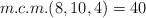 m.c.m.(8,10,4)=40