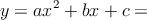 y=ax^2+bx+c=